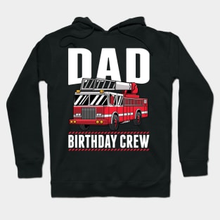 Dad Birthday Crew Fire Truck Firefighter Party Gift Hoodie